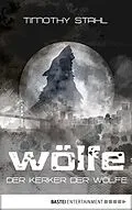 E-Book (epub) Der Kerker der Wölfe von Timothy Stahl