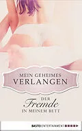 E-Book (epub) Der Fremde in meinem Bett - Mein geheimes Verlangen von Kerstin Dirks