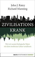 E-Book (epub) Zivilisationskrank von John J. Ratey, Richard Manning