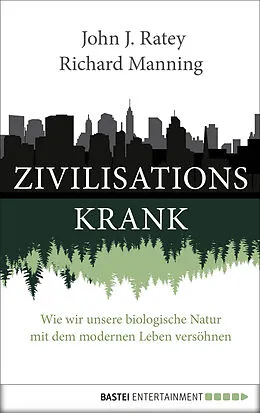 E-Book (epub) Zivilisationskrank von John J. Ratey, Richard Manning
