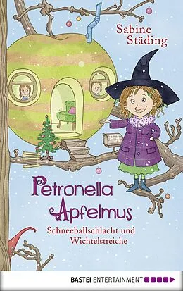 E-Book (epub) Petronella Apfelmus - Schneeballschlacht und Wichtelstreiche (Band 3) von Sabine Städing