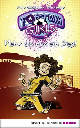 E-Book (epub) Fortuna Girls - Mehr als nur ein Sieg! von Peter Großmann, Nia Künzer