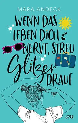 E-Book (epub) Wenn das Leben dich nervt, streu Glitzer drauf von Mara Andeck