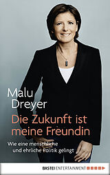 E-Book (epub) Die Zukunft ist meine Freundin von Malu Dreyer