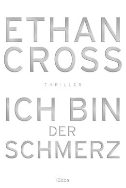 E-Book (epub) Ich bin der Schmerz von Ethan Cross