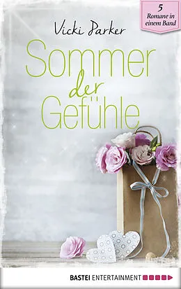E-Book (epub) Sommer der Gefühle von Vicki Parker, Valentine Michaels, Laura Hanson
