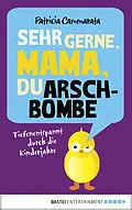 E-Book (epub) Sehr gerne, Mama, du Arschbombe von Patricia Cammarata