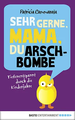 E-Book (epub) Sehr gerne, Mama, du Arschbombe von Patricia Cammarata