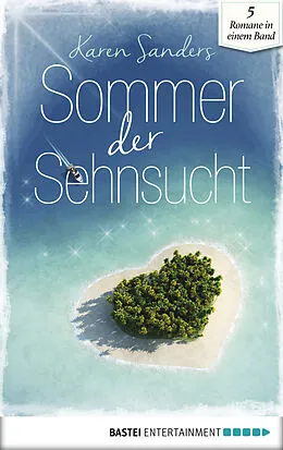 E-Book (epub) Sommer der Sehnsucht von Karen Sanders, Marion Alexi, Nancy Bennett