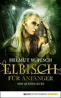 E-Book (epub) Elbisch für Anfänger von Helmut W. Pesch