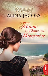 E-Book (epub) Träume im Glanz der Morgenröte von Anna Jacobs
