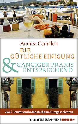 E-Book (epub) Die gütliche Einigung &amp; Gängiger Praxis entsprechend von Andrea Camilleri