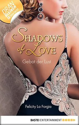 E-Book (epub) Gebot der Lust - Shadows of Love von Felicity La Forgia