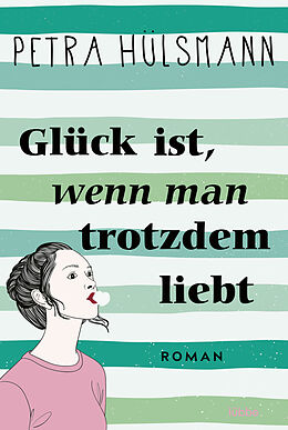 E-Book (epub) Glück ist, wenn man trotzdem liebt von Petra Hülsmann