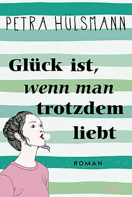 E-Book (epub) Glück ist, wenn man trotzdem liebt von Petra Hülsmann