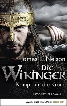 E-Book (epub) Die Wikinger - Kampf um die Krone von James L. Nelson
