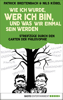 E-Book (epub) Wie ich wurde, wer ich bin, und was wir einmal sein werden von Patrick Breitenbach, Nils Köbel