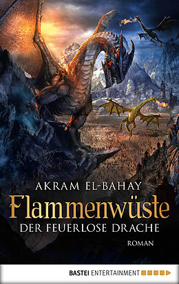 E-Book (epub) Flammenwüste - Der feuerlose Drache von Akram El-Bahay