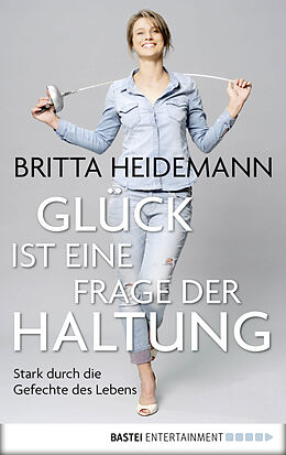 E-Book (epub) Glück ist eine Frage der Haltung von Britta Heidemann