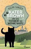 E-Book (epub) Kater Brown und das Testament der Madame Maupu von Ralph Sander