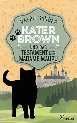 E-Book (epub) Kater Brown und das Testament der Madame Maupu von Ralph Sander
