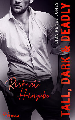 E-Book (epub) Tall, Dark and Deadly - Riskante Hingabe von Lisa Renee Jones