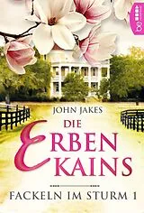 E-Book (epub) Die Erben Kains | Fackeln im Sturm - Band 1 von John Jakes