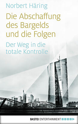 E-Book (epub) Die Abschaffung des Bargelds und die Folgen von Norbert Häring