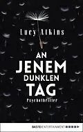 E-Book (epub) An jenem dunklen Tag von Lucy Atkins
