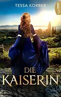 E-Book (epub) Die Kaiserin von Tessa Korber