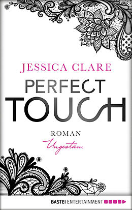 E-Book (epub) Perfect Touch - Ungestüm von Jessica Clare