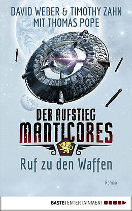 E-Book (epub) Der Aufstieg Manticores: Ruf zu den Waffen von David Weber, Timothy Zahn, Thomas Pope
