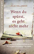 E-Book (epub) Wenn du spürst, es geht nicht mehr von Julia Hollander