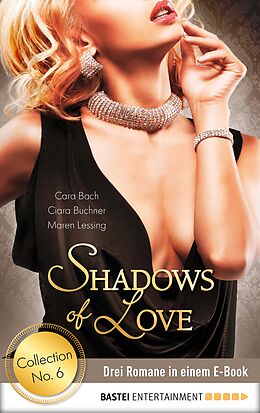 E-Book (epub) Collection No. 6 - Shadows of Love von Cara Bach, Ciara Buchner, Maren Lessing