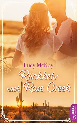 E-Book (epub) Rückkehr nach Rose Creek von Lucy McKay
