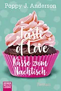 E-Book (epub) Taste of Love - Küsse zum Nachtisch von Poppy J. Anderson