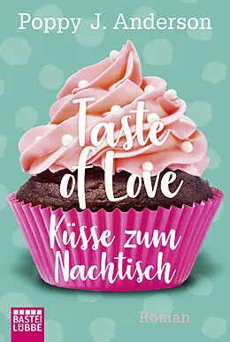 E-Book (epub) Taste of Love - Küsse zum Nachtisch von Poppy J. Anderson