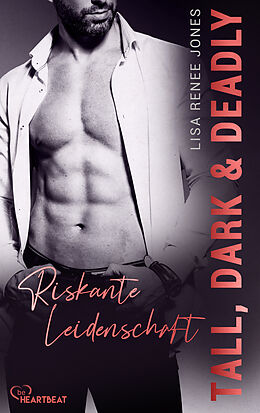 E-Book (epub) Tall, Dark and Deadly - Riskante Leidenschaft von Lisa Renee Jones