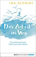 E-Book (epub) Das Ziel ist im Weg von Ina Schmidt