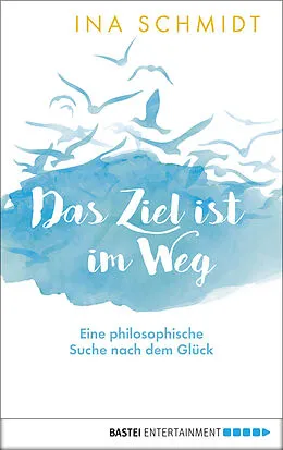 E-Book (epub) Das Ziel ist im Weg von Ina Schmidt