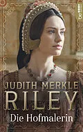 E-Book (epub) Die Hofmalerin von Judith Merkle Riley