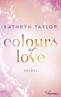 E-Book (epub) Colours of Love - Erlöst von Kathryn Taylor