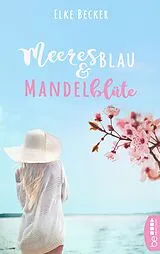 E-Book (epub) Meeresblau & Mandelblüte von Elke Becker