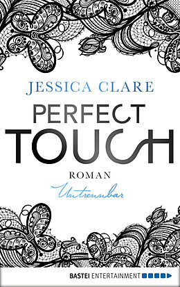 E-Book (epub) Perfect Touch - Untrennbar von Jessica Clare