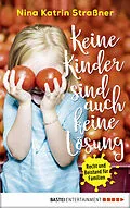 E-Book (epub) Keine Kinder sind auch keine Lösung von Nina Katrin Straßner