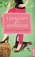 E-Book (epub) Landluft für Anfänger - Friede, Freude, Sommerliebe? von Nora Lämmermann, Simone Höft