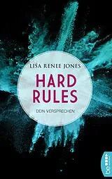 E-Book (epub) Hard Rules - Dein Versprechen | Würdest du dein Leben geben für den Menschen, den du liebst? von Lisa Renee Jones