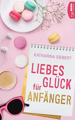 E-Book (epub) Liebesglück für Anfänger von Katharina Siebert