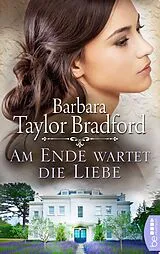 E-Book (epub) Am Ende wartet die Liebe von Barbara Taylor Bradford