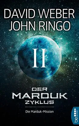 E-Book (epub) Der Marduk-Zyklus: Die Marduk-Mission von David Weber, John Ringo